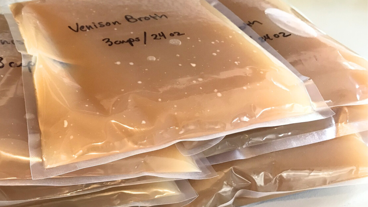 Venison broth vacuum-sealed for easy, long-term freezer storage